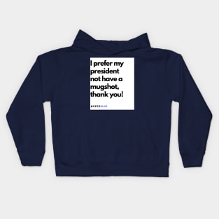 I prefer my president not have a mugshot, thank you! Kids Hoodie